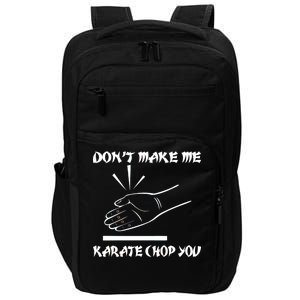 Don't Make Me Karate Chop You Impact Tech Backpack