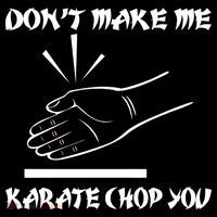 Don't Make Me Karate Chop You Sustainable Bucket Hat