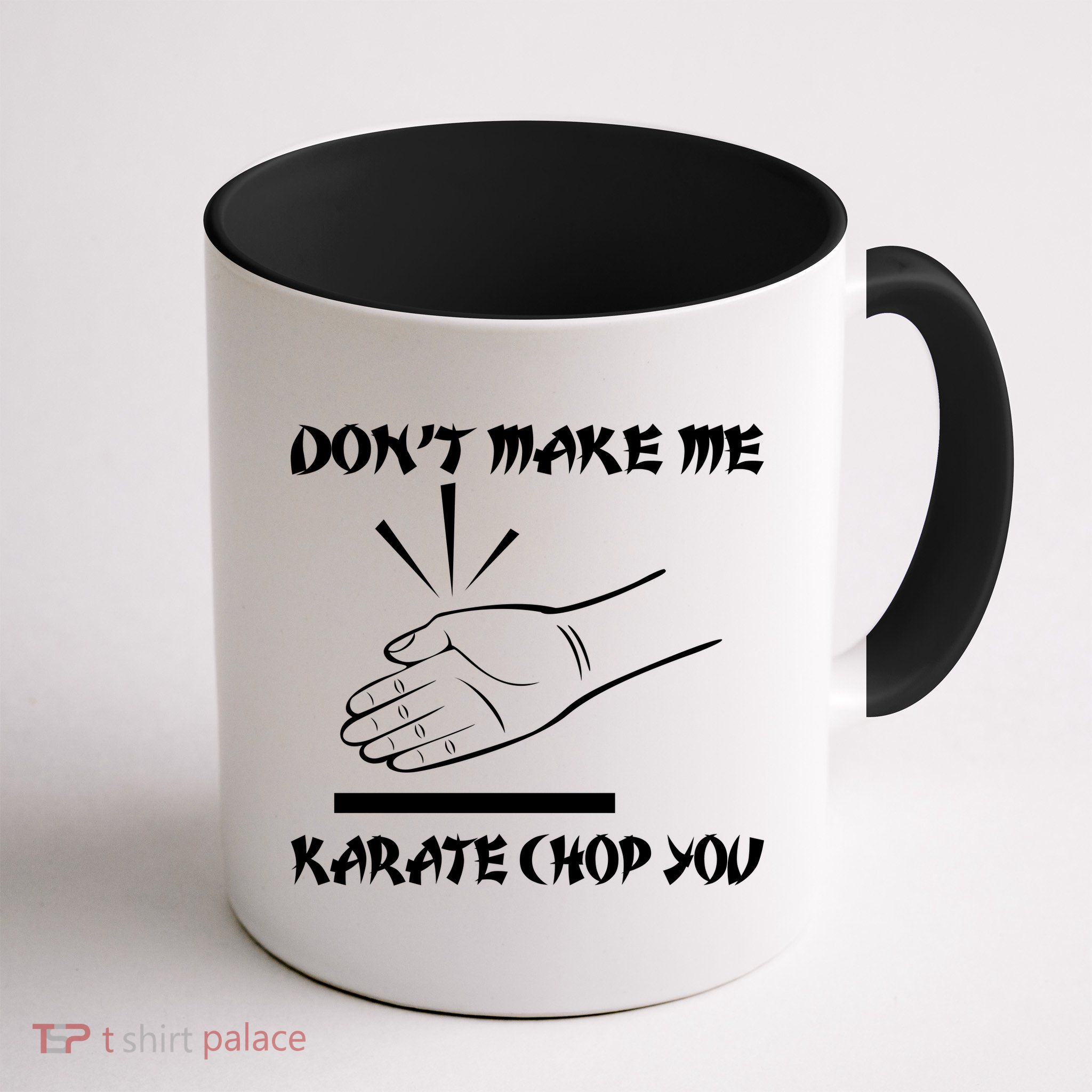 Don't Make Me Karate Chop You Mug
