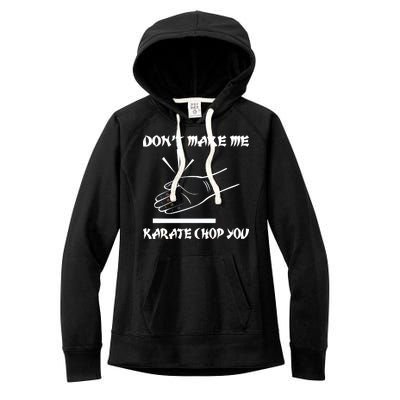 Don't Make Me Karate Chop You Women's Fleece Hoodie