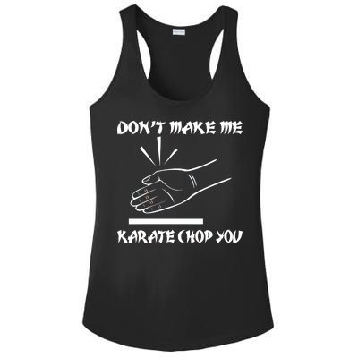 Don't Make Me Karate Chop You Ladies PosiCharge Competitor Racerback Tank