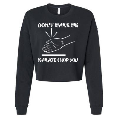 Don't Make Me Karate Chop You Cropped Pullover Crew