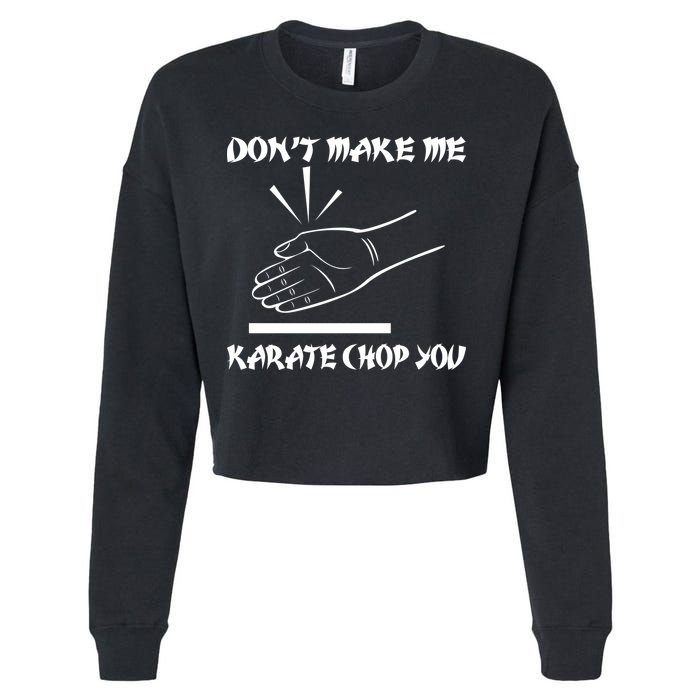 Don't Make Me Karate Chop You Cropped Pullover Crew