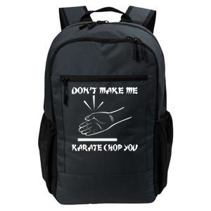 Don't Make Me Karate Chop You Daily Commute Backpack