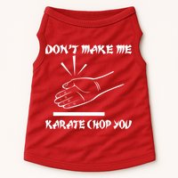 Don't Make Me Karate Chop You Doggie Tank