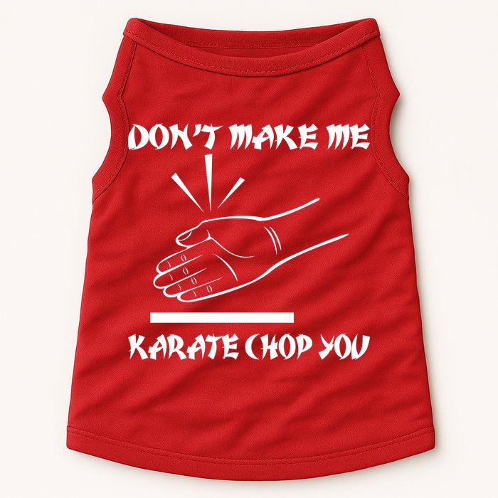 Don't Make Me Karate Chop You Doggie Tank