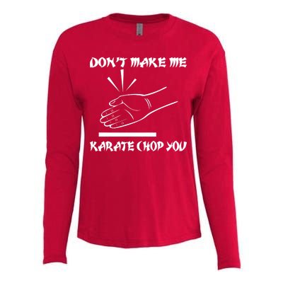 Don't Make Me Karate Chop You Womens Cotton Relaxed Long Sleeve T-Shirt