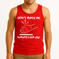 Don't Make Me Karate Chop You Tank Top