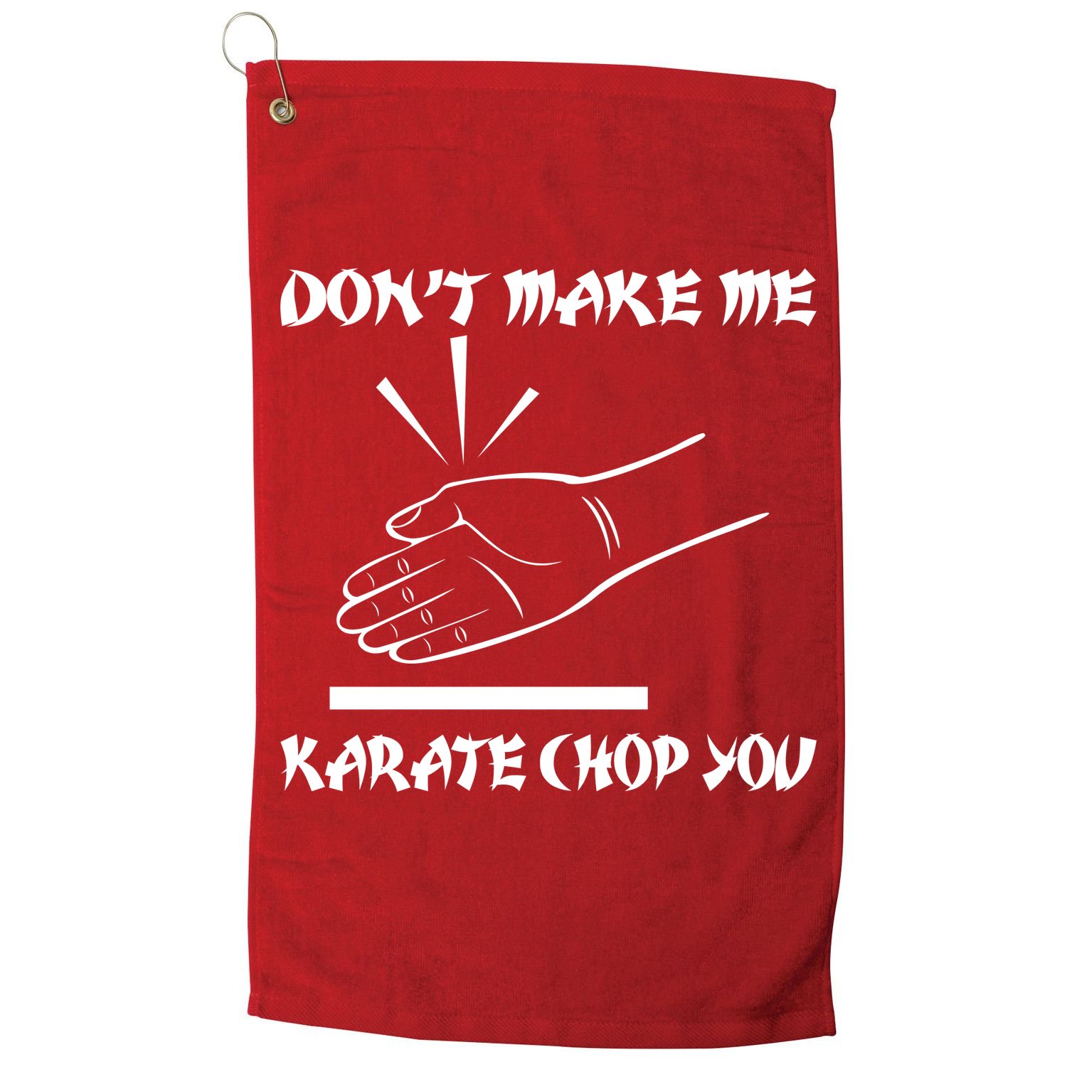 Don't Make Me Karate Chop You Golf Towel