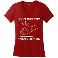 Don't Make Me Karate Chop You Women's V-Neck T-Shirt