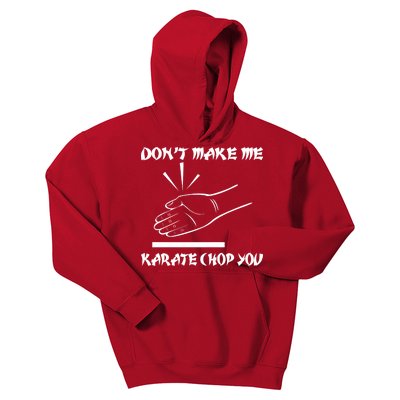 Don't Make Me Karate Chop You Kids Hoodie