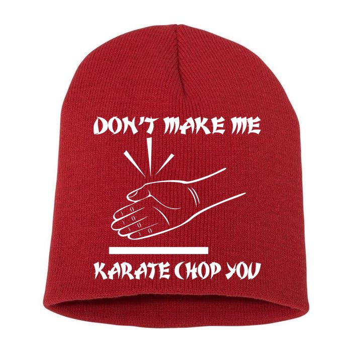 Don't Make Me Karate Chop You Short Acrylic Beanie