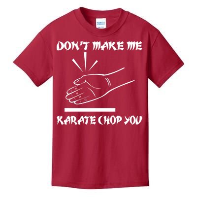 Don't Make Me Karate Chop You Kids T-Shirt