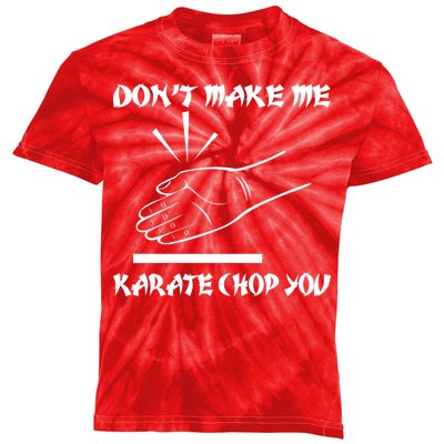 Don't Make Me Karate Chop You Kids Tie-Dye T-Shirt