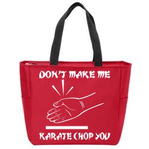 Don't Make Me Karate Chop You Zip Tote Bag