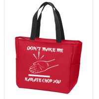 Don't Make Me Karate Chop You Zip Tote Bag