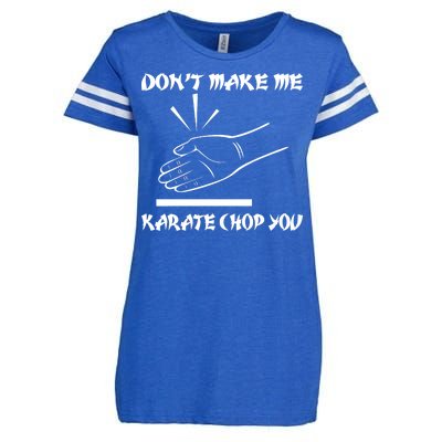 Don't Make Me Karate Chop You Enza Ladies Jersey Football T-Shirt