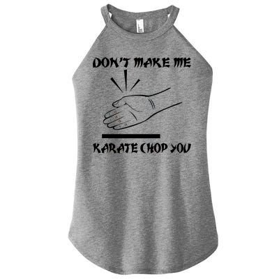 Don't Make Me Karate Chop You Women's Perfect Tri Rocker Tank