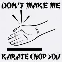 Don't Make Me Karate Chop You Garment-Dyed Sweatshirt