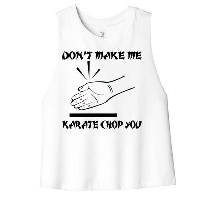 Don't Make Me Karate Chop You Women's Racerback Cropped Tank