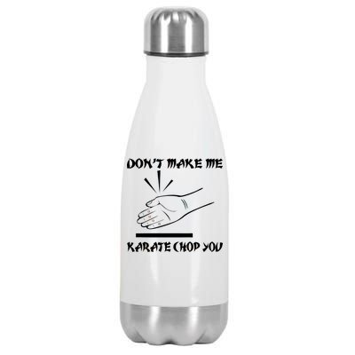 Don't Make Me Karate Chop You Stainless Steel Insulated Water Bottle