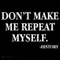 Don't Make Me Repeat Myself History Impact Tech Backpack