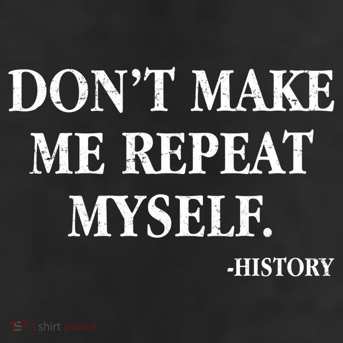 Don't Make Me Repeat Myself History 11oz C Handle Ceramic Mug