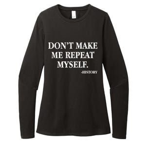 Don't Make Me Repeat Myself History Womens CVC Long Sleeve Shirt