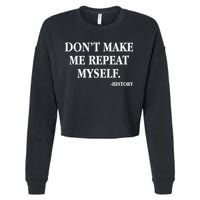 Don't Make Me Repeat Myself History Cropped Pullover Crew