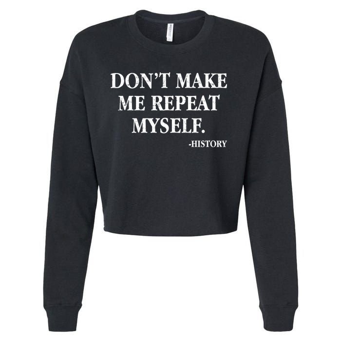 Don't Make Me Repeat Myself History Cropped Pullover Crew