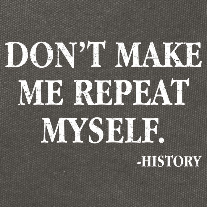 Don't Make Me Repeat Myself History Cotton Canvas Backpack