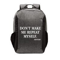 Don't Make Me Repeat Myself History Vector Backpack