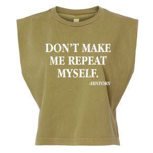 Don't Make Me Repeat Myself History Garment-Dyed Women's Muscle Tee