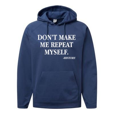 Don't Make Me Repeat Myself History Performance Fleece Hoodie