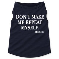 Don't Make Me Repeat Myself History Doggie Tank
