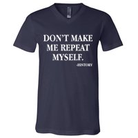 Don't Make Me Repeat Myself History V-Neck T-Shirt