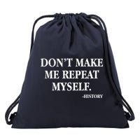 Don't Make Me Repeat Myself History Drawstring Bag