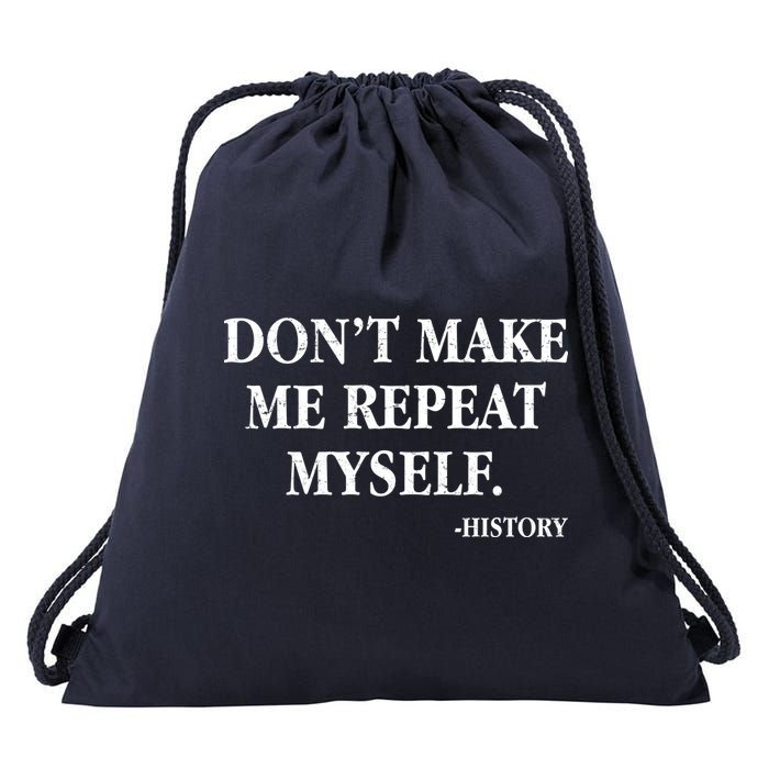 Don't Make Me Repeat Myself History Drawstring Bag