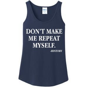 Don't Make Me Repeat Myself History Ladies Essential Tank