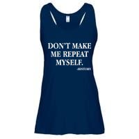 Don't Make Me Repeat Myself History Ladies Essential Flowy Tank