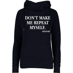 Don't Make Me Repeat Myself History Womens Funnel Neck Pullover Hood