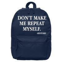 Don't Make Me Repeat Myself History 16 in Basic Backpack