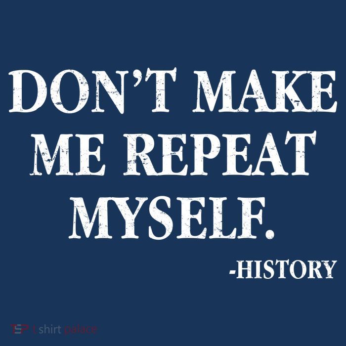 Don't Make Me Repeat Myself History 16 in Basic Backpack