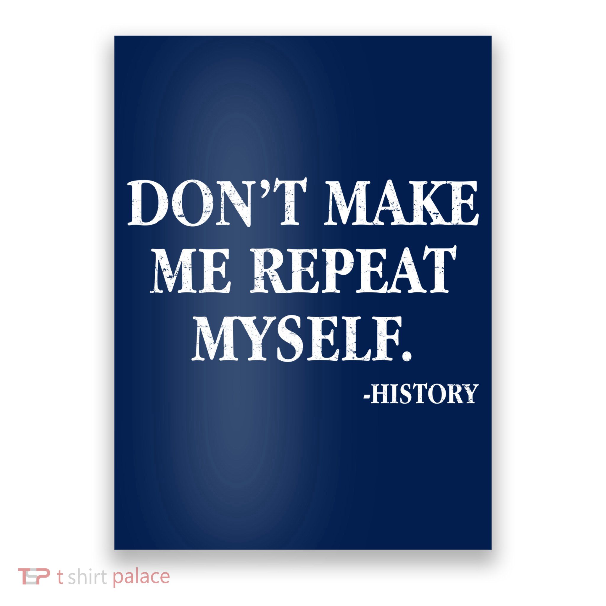 Don't Make Me Repeat Myself History Poster