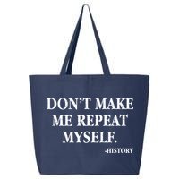 Don't Make Me Repeat Myself History 25L Jumbo Tote