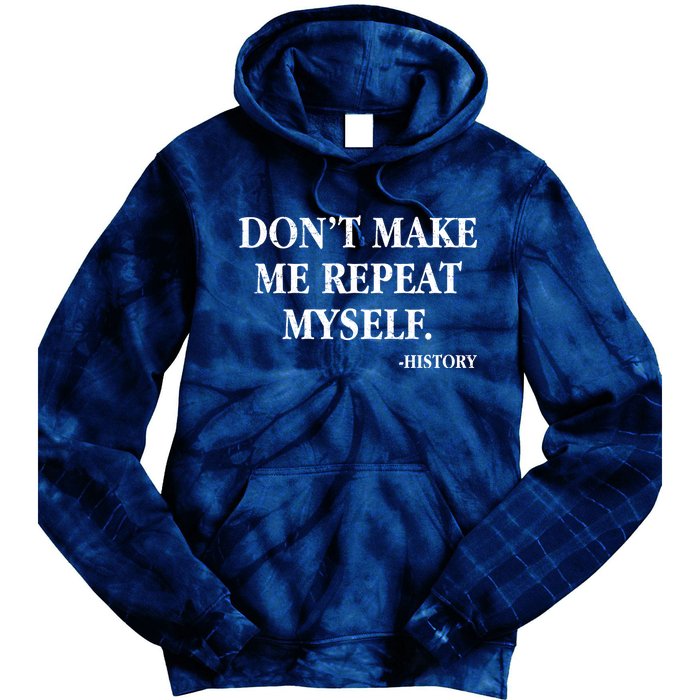 Don't Make Me Repeat Myself History Tie Dye Hoodie