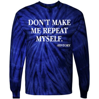 Don't Make Me Repeat Myself History Tie-Dye Long Sleeve Shirt