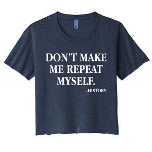 Don't Make Me Repeat Myself History Women's Crop Top Tee