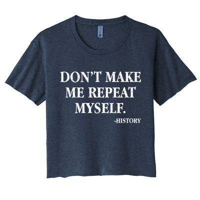 Don't Make Me Repeat Myself History Crop Top