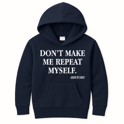 Don't Make Me Repeat Myself History Kids Hoodie